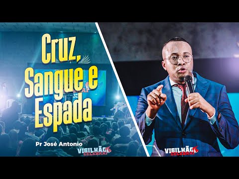Pastor José Antônio - Cross, Blood and Sword. Celebrate Vigil 2023