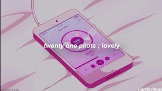 lovely ; twenty one pilots  | sub. español/inglés