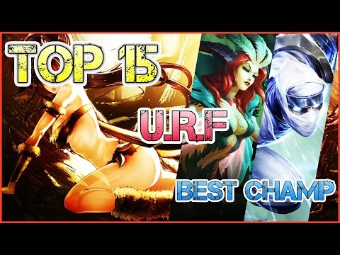 Top 15 Best Champions for URF Mode - League of Legends [ToA]