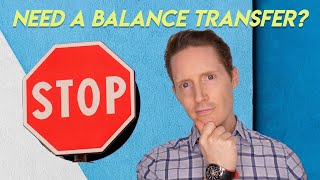 If You Need a Balance Transfer, Watch This First