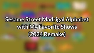 (Birthday Special) Sesame Street Madrigal Alphabet with My Favorite Shows (2024 Remake)