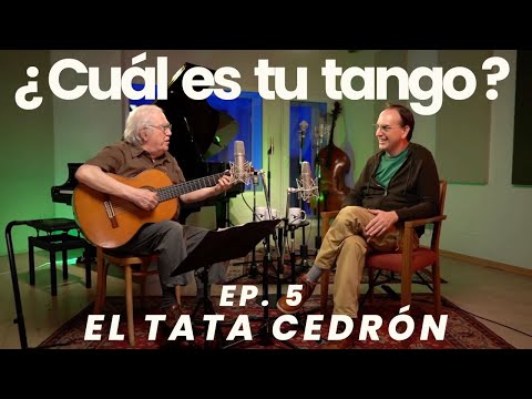 ¿Cuál es tu tango? Ep5 El Tata Cedrón