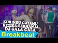 DJ Breakbeat Ku Rindu Gayamu Ketika Bermanja DJ Gala Gala Breakbeat Remix Terbaru 2022 FullBass