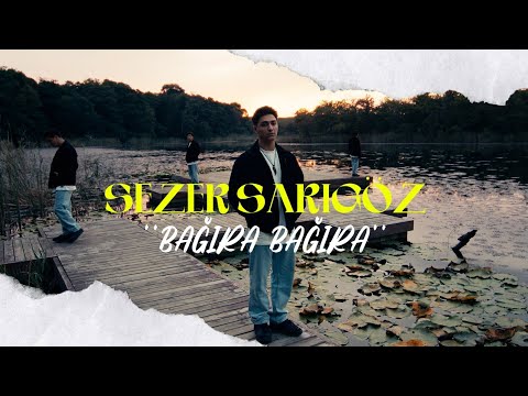 Sezer Sarıgöz - Bağıra Bağıra (Official Music Video)