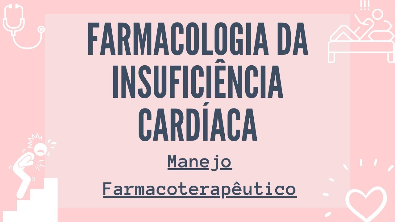 FARMACOLOGIA INSUFICIÊNCIA CARDÍACA   MEDICAMENTOS  -  MANEJO TERAPÊUTICO 01 2020