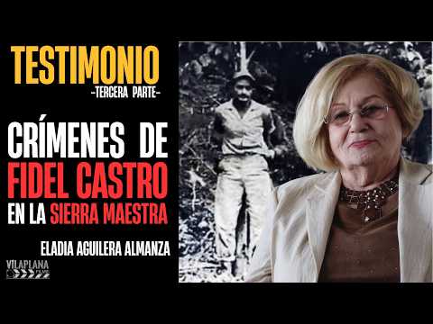 Eladia Aguilera: Los Guajiros Nos Contaban Los Abusos De Castro En La Sierra Maestra | Capitulo 3.