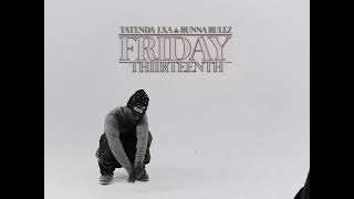 Download lagu Runna Rulez, Tatenda LXA - Friday 13th mp3 Download lagu Runna Rulez, Tatenda LXA - Friday 13th mp3