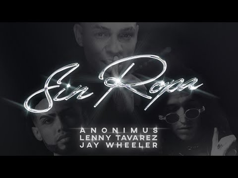 Anonimus, Lenny Tavarez & Jay Wheeler - Sin Ropa (Video Oficial)