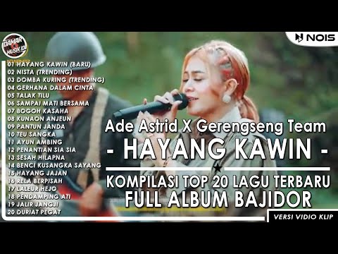 HAYANG KAWIN DANGDUT BAJIDOR ADE ASTRID X GERENGSENG TEAM (KOMPILASI MUSIC VIDEO KLIP)