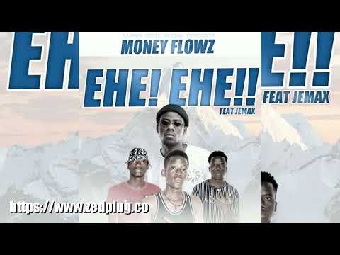 Money Flowz Ft Jemax ehe Ehe