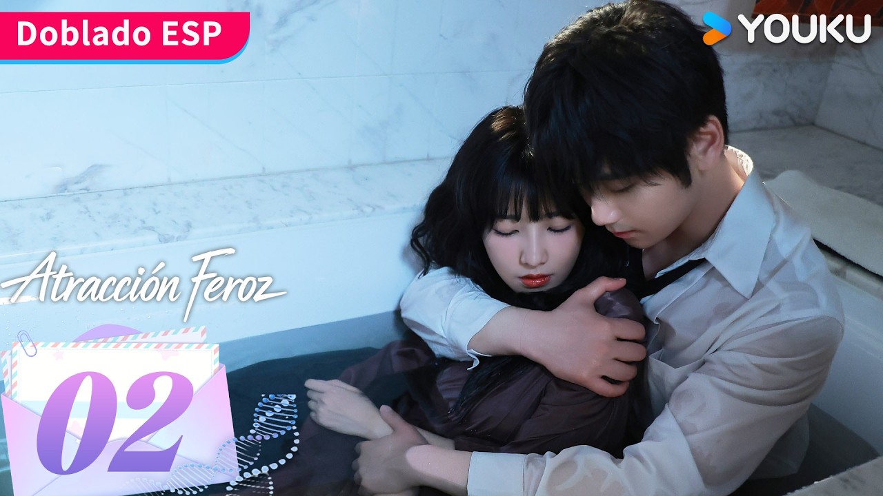 【Doblado ESP】Atracción Feroz EP02 | Jin Fang / Yuxin Cui / Yijun Wang / Weiman Gao | YOUKU