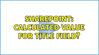Sharepoint: Calculated value for Title field? (2 Solutions!!)