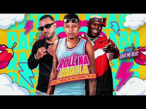 ROLÊ NA FAVELA - RAFAEL O BRABO , MC CHEFE ORIGINAL & MC SACI