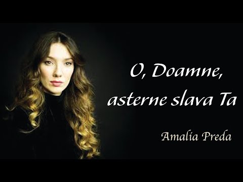 Amalia Preda - O, Doamne asterne slava Ta
