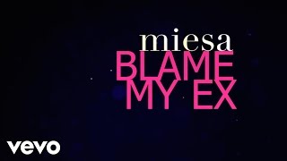 Miesa - Blame My Ex (Lyric Video)