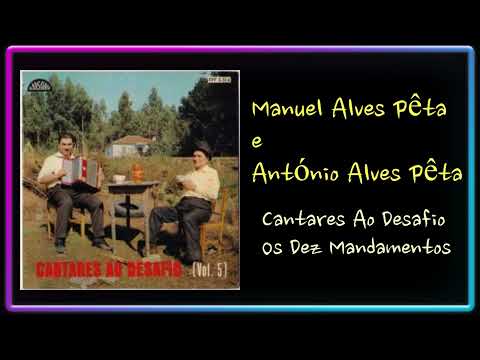 Manuel Alves Pêta & António Alves Pêta - Cantares ao Desafio / Os Dez Mandamentos