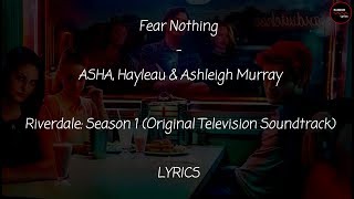 Fear Nothing - ASHA, Hayleau &amp; Ashleigh Murray Lyrics [From Riverdale Season 1 Soundtrack]