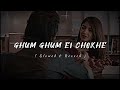 Ghum Ghum Ei Chokhe 🌸❤️ | LoFi Song ✨ | Romeo | Slowed and Reverb Song..