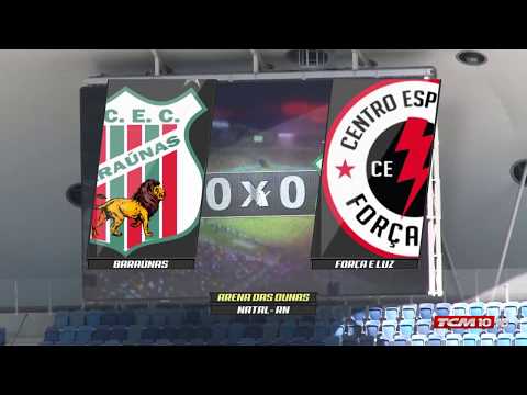FORÇA E LUZ 3x1 BARAÚNAS - CAMPEONATO POTIGUAR 2018 - 19.02.18