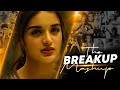 The BREAKUP Mashup 4 Best Of Sad Mashup Song S Non Stop Breakup Song S MUSIC OFFICIAL LTD