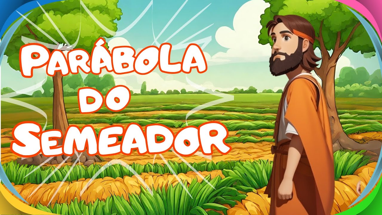 A PARÁBOLA DO SEMEADOR | História Bíblica para Crianças