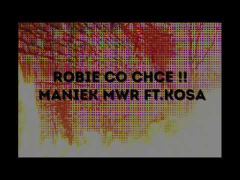 Maniek MWR - Robię co chce ft. KOSA