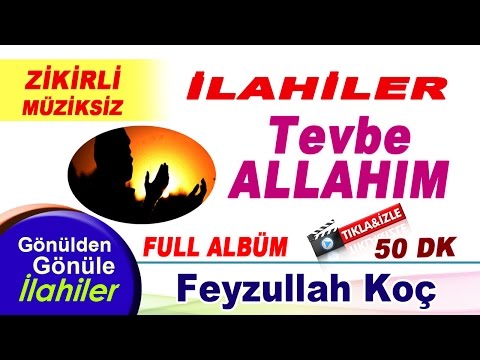 Feyzullah Koç -Tevbe Allahım - EN SEVİLEN DEFLİ ZİKİRLİ İLAHİLER-FULL ALBÜM