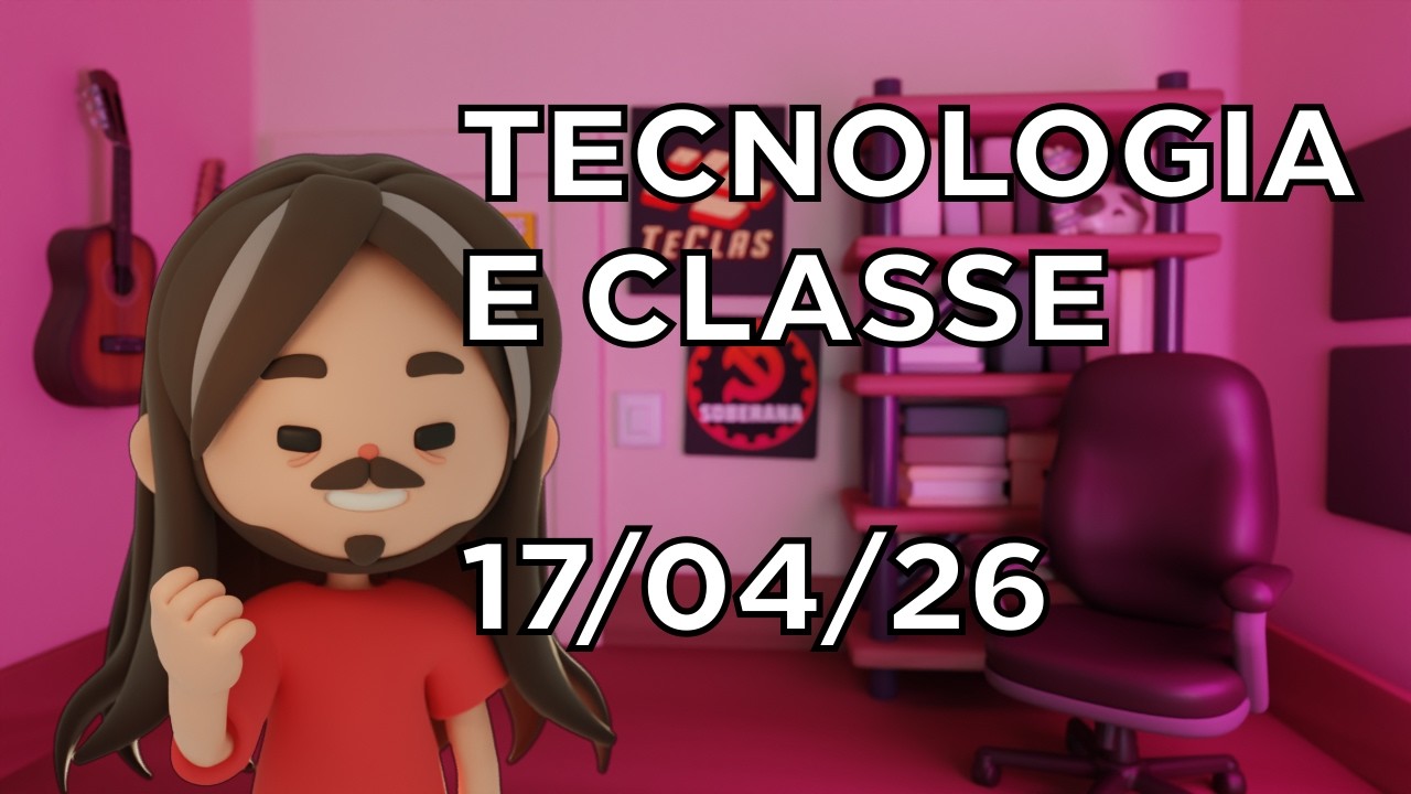 Tecnologia e Classe de 17/04/26
