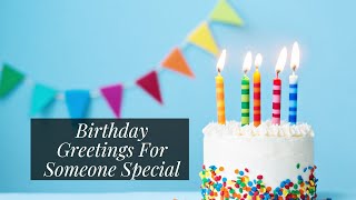 Birthday Greetings For Someone Special