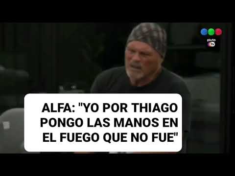 ALFA: "YO POR THIAGO PONGO LAS MANOS EN EL FUEGO QUE EL NO FUE" | Gran Hermano 2022