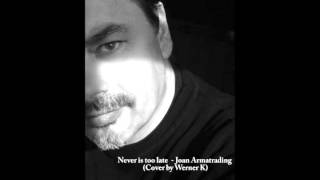 Never is too late - Joan Armatrading - Cover by Werner K - New Mix