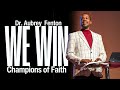 We Win Champions Of Faith Dr Aubrey Fenton