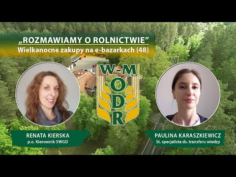 „Rozmawiamy o rolnictwie” odc. nr 48 - Wielkanocne zakupy na e-bazarku"