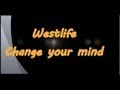 Westlife Change Your Mind (Lyrics)