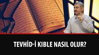 Dr. Burhan SABAZ - Tevhid-i Kıble Nasıl Olur?