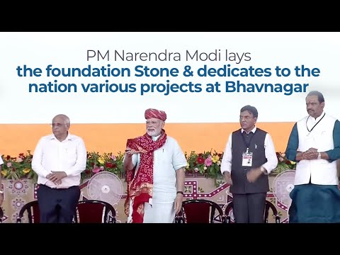 PM Narendra Modi lays the foundation Stone & dedicates to the nation various projects at Bhavnagar
