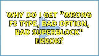 Ubuntu: Why do I get &quot;wrong fs type, bad option, bad superblock&quot; error?