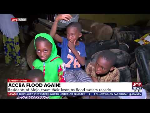 Accra Flood Again! : Residents of Alajo count their losses as flood waters recede  | Joy News Prime