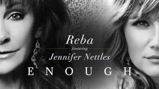 "Enough" - Reba featuring Jennifer Nettles