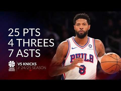 Paul George 25 pts 4 threes 7 asts vs Knicks 24/25 season