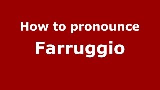 How to pronounce Farruggio