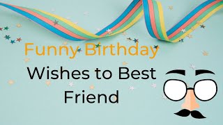 Funny Birthday Wishes for Best Friend | #wishes #message #winsomequotes
