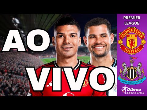 MANCHESTER UNITED X NEWCASTLE AO VIVO PREMIER LEAGUE DIRETO DO OLD TRAFFORD