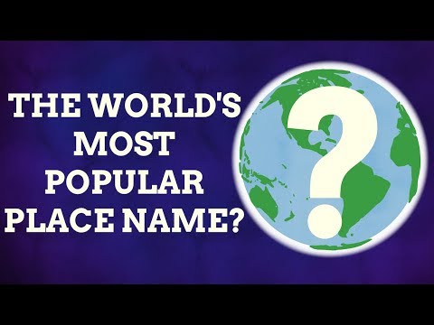 What's The World's Most Popular Place Name?