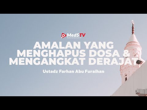 "Amalan penghapus dosa dan mengangkat derajat" | ustadz farhan abu furaihan