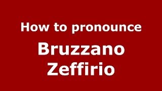 How to pronounce Bruzzano Zeffirio