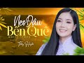 Neo Đậu Bến Quê Thúy Huyền Thổn Thức Trái Tim Ca Khúc Trữ Tình Một Thời