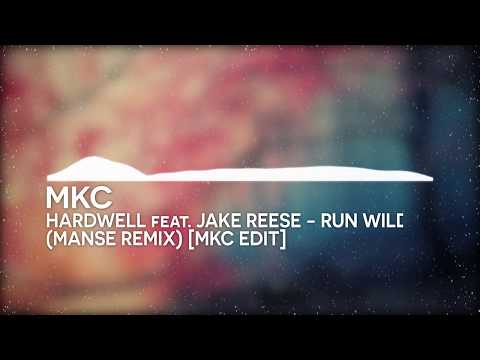 Hardwell feat. Jake Reese - Run Wild (Manse Remix) [MKC Edit]