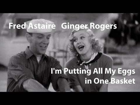 Fred Astaire / Ginger Rogers - I'm Putting All My Eggs in One Basket [Restored]