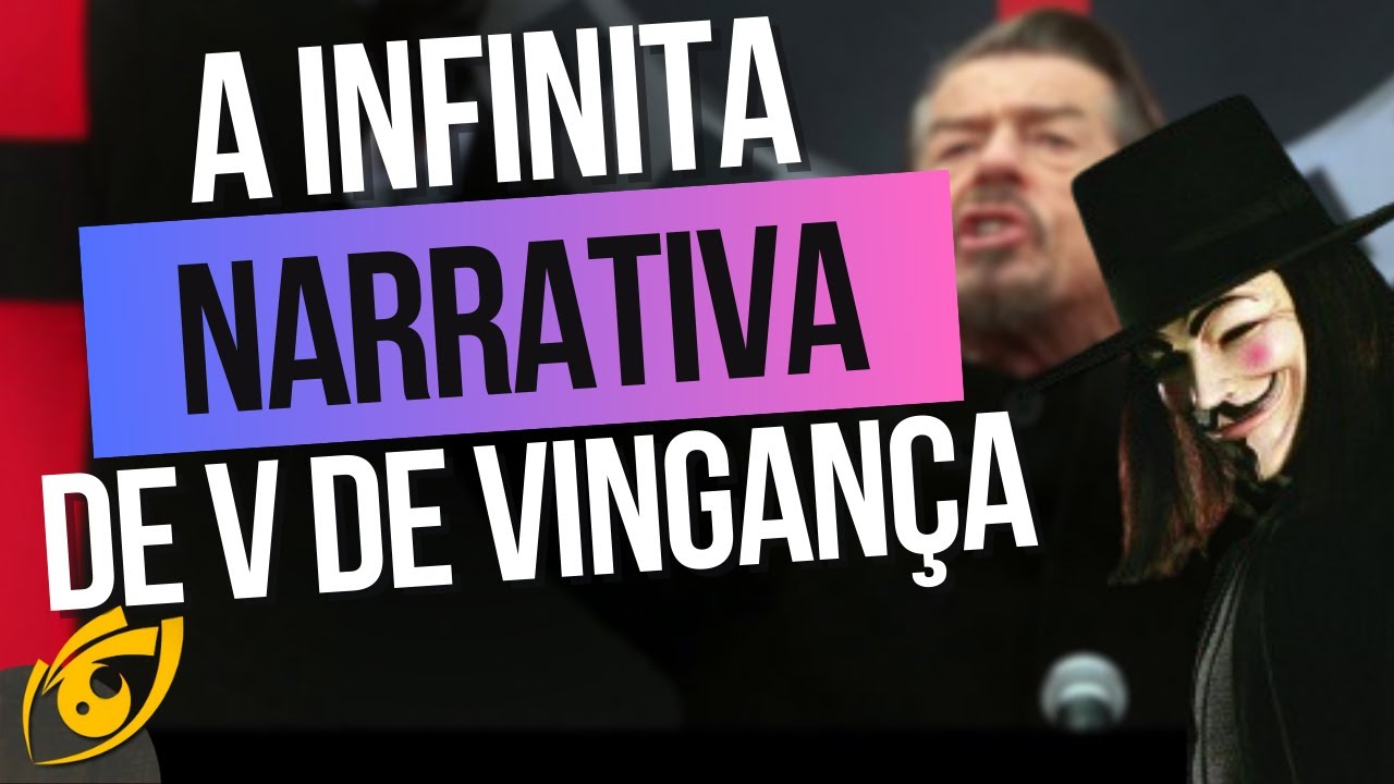 V de Vingança e a vitória da narrativa infinita